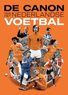 De canon van het Nederlandse voetbal - Willem Vissers, Paul Onkenhout, ...