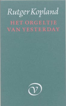 Het orgeltje van yesterday - Rutger Kopland