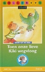 Toen onze lieve Kiki wegvloog - A. Kolk Van Der, Anton Van Der Kolk, ...
