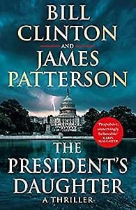The President's Daughter - James Patterson, Bill Clinton, ...