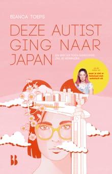 Deze autist ging naar Japan - Bianca Toeps