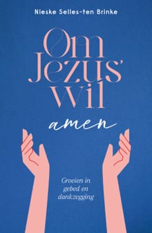 Om Jezus’ wil, amen - Nieske Selles-ten Brinke