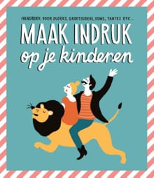 Maak indruk op je kinderen - De Boer, Suzanne De Boer, ...