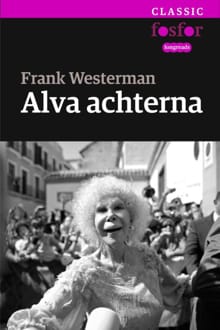 Alva achterna - Frank Westerman