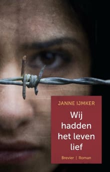 Wij hadden het leven lief - Janne IJmker
