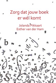 Zorg dat jouw boek er wél komt - Jolanda Pikkaart, Esther van der Ham