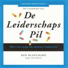 De Leiderschaps Pil - Ken Blanchard, Marc Muchnick