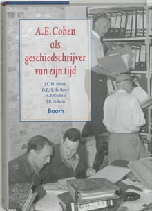 A.E. Cohen als geschiedschrijver van zijn tijd - J.C.H. Blom, H.F. Cohen, ...