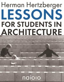 Lessons for students in architecture - Herman Hertzberger