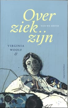 Over ziek zijn - Virginia Woolf, Babs Gons, ...