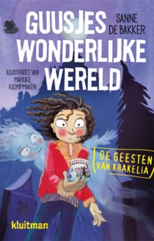 Guusjes wonderlijke wereld - Sanne de Bakker, Sanne De Bakker
