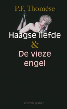 Haagse liefde & De vieze engel - P.F. Thomése