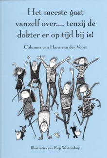 Het meeste gaat vanzelf over..., tenzij de dokter er op tijd bij is! - Hans van der Voort