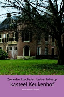 Zeehelden, kooplieden, lords en ladies op kasteel Keukenhof - Ron Brand, Gerard Jaspers, ...