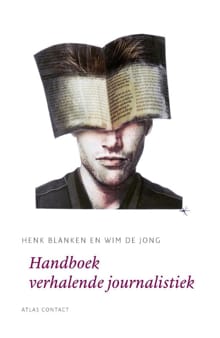 Handboek verhalende journalistiek - Henk Blanken, Wim de Jong