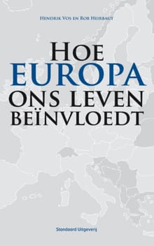 Hoe Europa ons leven beïnvloedt - Hendrik Vos, Rob Heirbaut