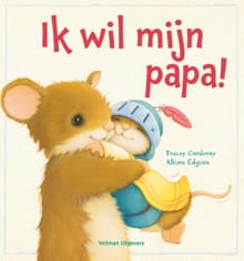 Ik wil mijn papa! - Tracey Corderoy