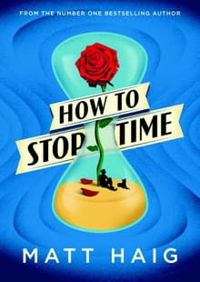 How to Stop Time -  Haig, Matt, Matt Haig