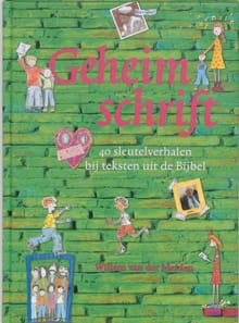 GEHEIMSCHRIFT - 40 sleutelverhalen bij teksten uit de Bijbel - Willem van der Meiden