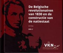 De Belgische revolutionairen van 1830 en de constructie van de natiestaat - Els Witte