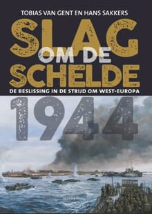 Slag om de Schelde 1944 - Tobias Van Gent, Hans Sakkers, ...