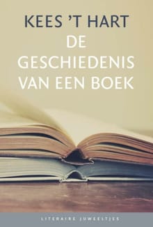 De geschiedenis van een boek (set) - Kees 't Hart, Kees 't Hart