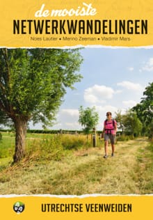De mooiste netwerkwandelingen: Utrechtse Veenweiden - Noes Lautier, Menno Zeeman, ...