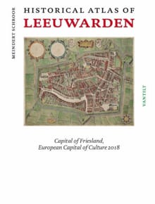 Historical atlas of Leeuwarden - Meindert Schroor