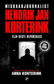 Misdaadjournalist Hendrik Jan Korterink - Hendrik Jan Korterink, Anna Korterink