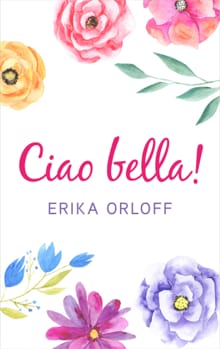 Ciao bella! - Erika Orloff