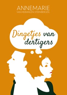 Dingetjes van dertigers - Annemarie van Heijningen-Steenbergen