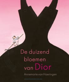 De duizend bloemen van Dior - Annemarie van Haeringen
