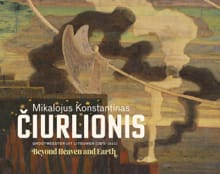 Mikalojus Konstantinas Čiurlionis – Beyond Heaven and Earth - Vaiva Laukaitienė, Han Steenbruggen, ...