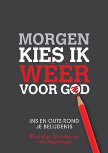 Morgen kies ik weer voor God - Michel van Heijningen, Annemarie van Heijningen