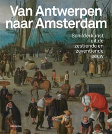Van Antwerpen naar Amsterdam - Koenraad Jonckheere, Micha Leeflang, ...
