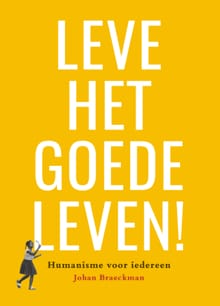 Leve het goede leven! - Johan Braeckman
