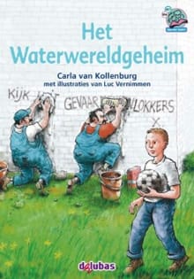 Het Waterwereldgeheim - Carla Van Kollenburg, Luc Vernimmen, ...