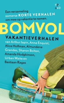 Bomvol vakantieverhalen - Arthur Japin, Anna Enquist, ...