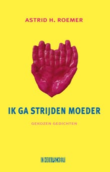 Ik ga strijden moeder - Astrid H. Roemer
