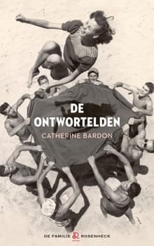 De ontwortelden - Catherine Bardon