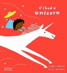If I had a unicorn - Gabby Dawnay