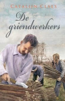 De griendwerkers - Catalijn Claes