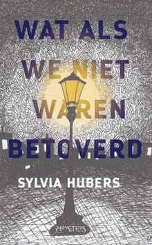 Wat als we niet waren betoverd - Sylvia Hubers