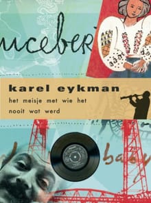Het meisje met wie het nooit wat werd - Karel Eykman