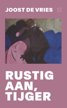 Rustig aan, tijger - Joost de Vries