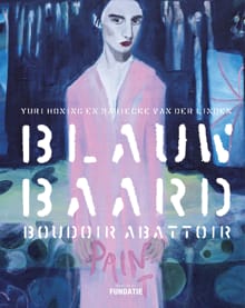 Blauwbaard, Boudoir, Abattoir - Ralph Keuning, Manuela Klerkx