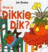 Waar is Dikkie Dik ? - Jet Boeke, Arthur van Norden, ...