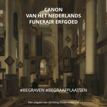 Canon van het Nederlands funerair erfgoed - Samenstellers Leon Bok, René ten Dam, Leon Bok, ...