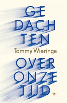 Gedachten over onze tijd - Tommy Wieringa