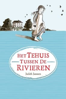 Het tehuis tussen de rivieren - Judith Janssen, Janssen Judith